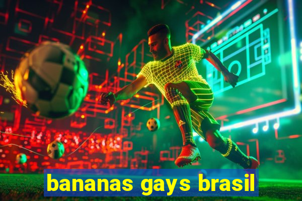 bananas gays brasil